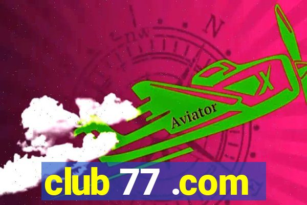 club 77 .com